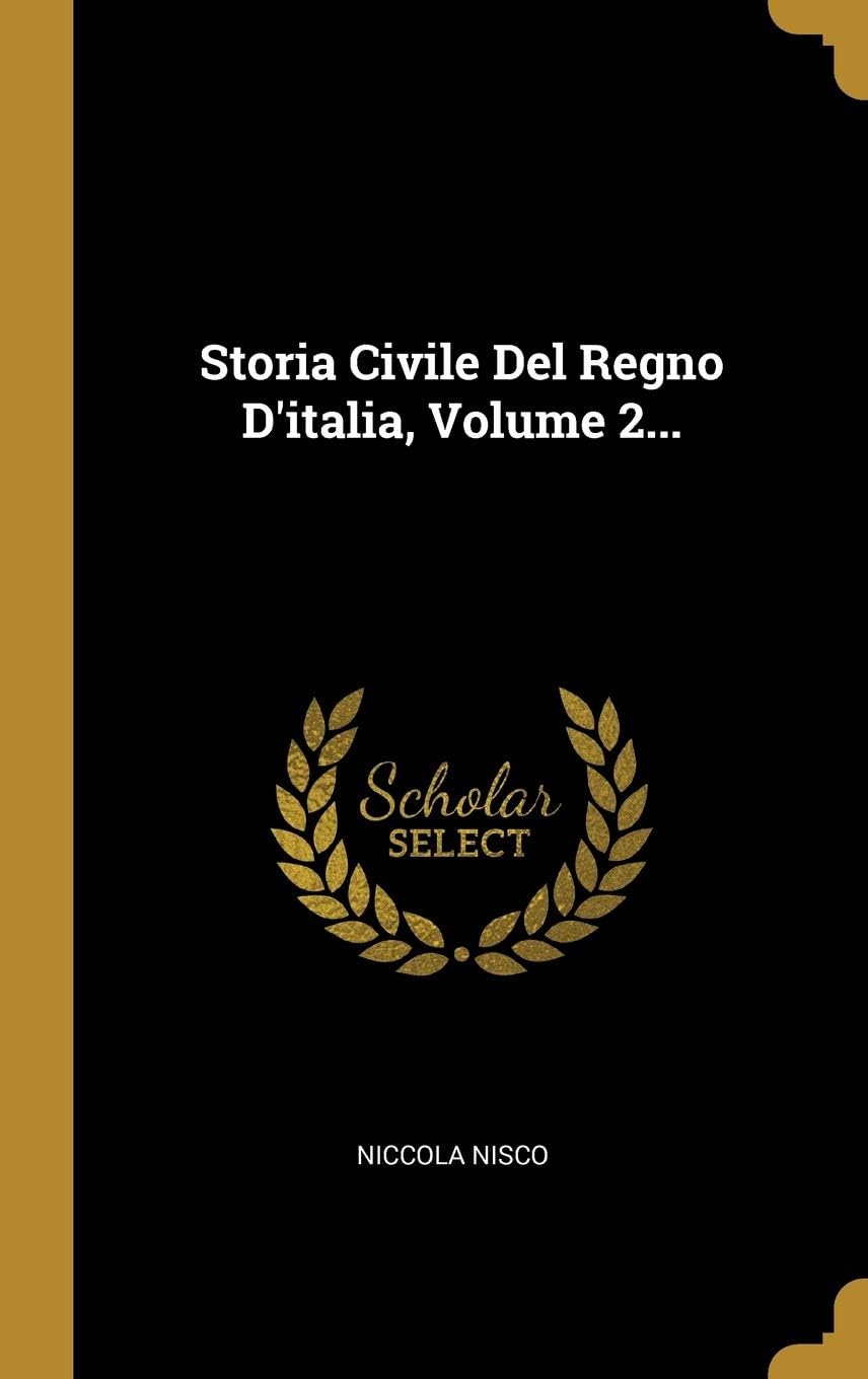 Storia Civile del Regno d'Italia, Volume 2...