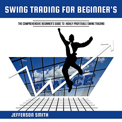 Swing Trading for Beginners: The Comprehensive Beginner's Guide to Highly Profitable Swing Trading by Jefferson Smith episode artwork