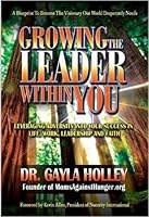 Growing the Leader Within You (Growing the Leader Within) 1938686454 Book Cover