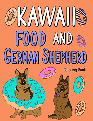 Kawaii Food and German Shepherd: An Adult Coloring Book with Food Menu and Funny German Shepherd for a German Shepherd Lovers