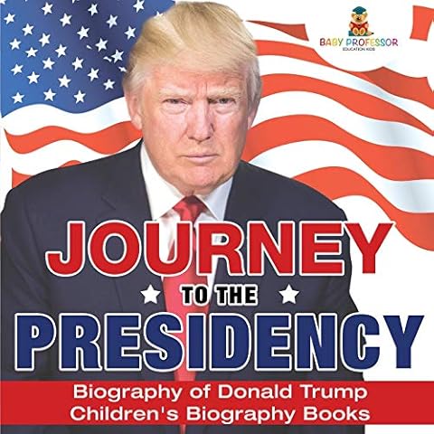 Journey to the Presidency: Biography of Donald Trump Children's Biography Books Cover