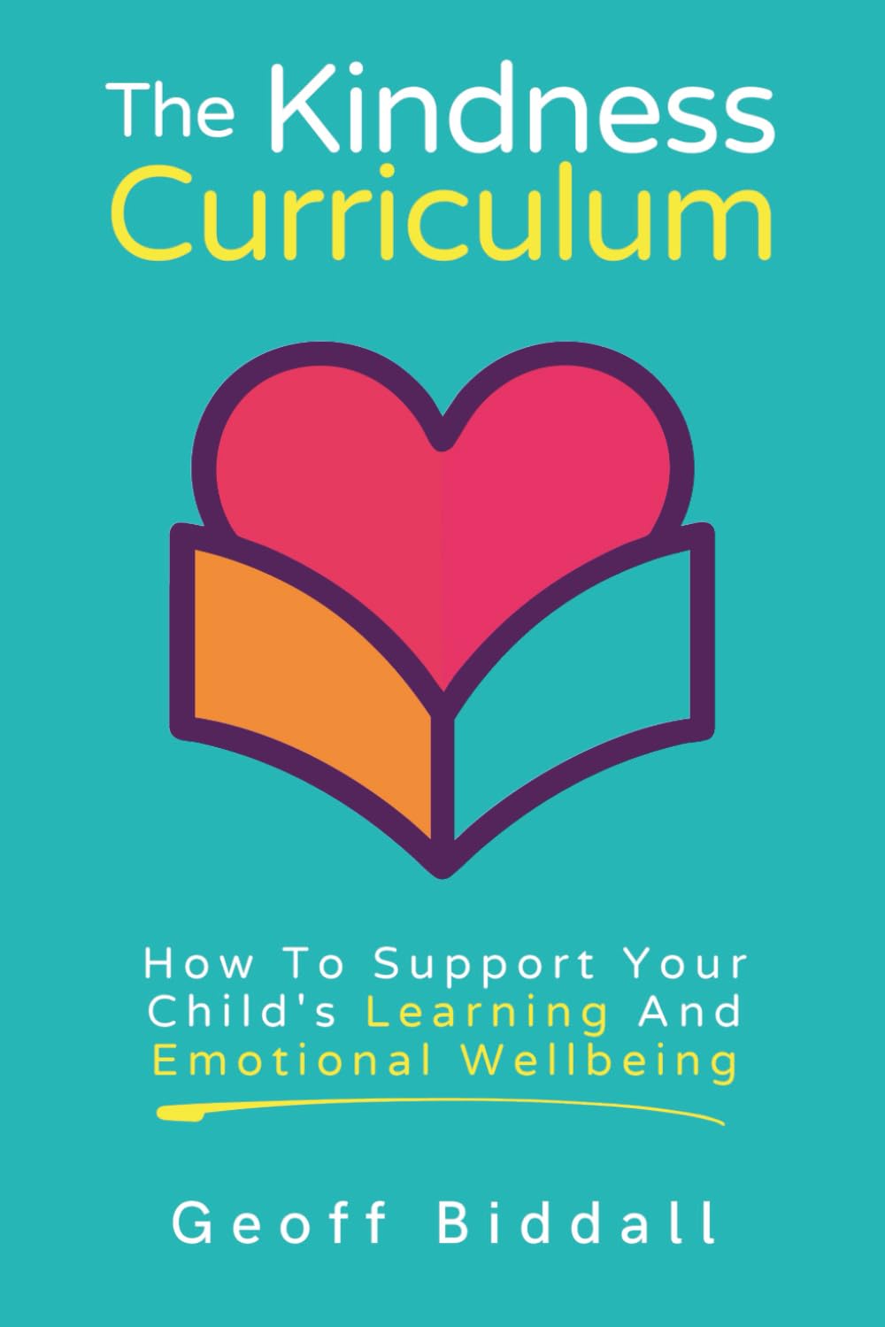 The Kindness Curriculum: How to Support Your Child’s Learning and Emotional Wellbeing