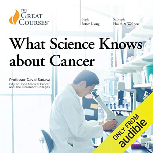 What Science Knows About Cancer by David Sadava, The Great Courses episode artwork