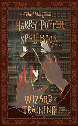 The Unofficial Harry Potter Spellbook: Wizard Training: Kindle Edition