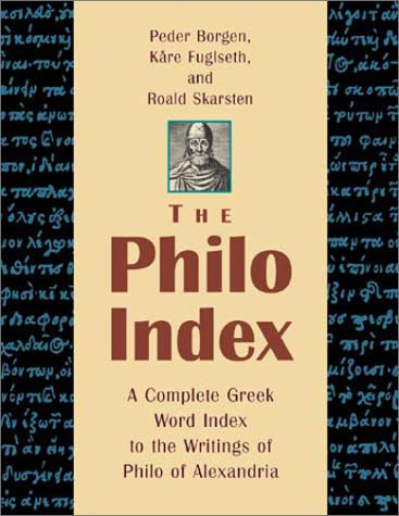 The Philo Index: A Complete Greek Word Index to the Writings of Philo of Alexandria (English and Ancient Greek Edition)