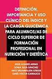 indice glucemico y carga glucemica  Definicion, Importancia Y USO Clinico Del Indice Y La Carga Glucemica Para Alumnos/as De Ciclo Superior De Formacion Profesional En Nutricion Y Dietetica