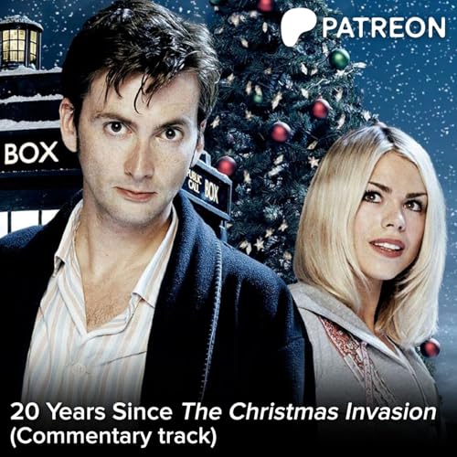 PATREON PREVIEW: 20 Years Since "The Christmas Invasion" (Commentary track)