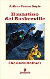 Sherlock Holmes: Il mastino dei Baskerville (Emozioni senza tempo Vol. 124) (Italian Edition)