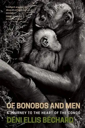 Of Bonobos and Men: A Journey to the Heart of the Congo-Wow! eBook