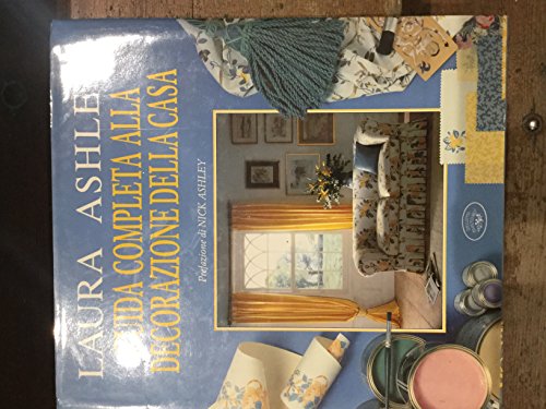 Laura Ashley. Guida completa alla decorazione della casa
