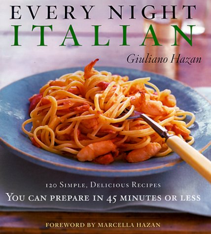 Every Night Italian: 120 Simple, Delicious Recipes You Can Make in 45 Minutes or Less