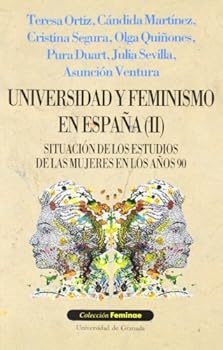 Universidad y Feminismo En Espa~na: Actualizacion del Libro Blanco de Estudios de Las Mujeres En Las Universidades Espa~nolas