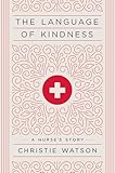 The Language of Kindness: A Nurse's Story