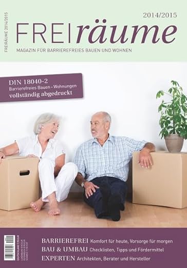 FreiRäume 2014/2015: Magazin für barrierefreies und generationenübergreifendes Bauen und Wohnen - inkl. kompletter DIN 18040-2