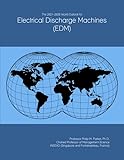 edm machine price  The 2021-2026 World Outlook for Electrical Discharge Machines (EDM)