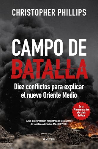 Campo de batalla: Diez conflictos que explican el nuevo Oriente Medio (Ensayo)