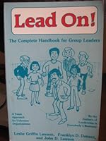 Lead on: The Complete Handbook for Group Leaders 0915166275 Book Cover