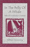 In The Belly Of A Whale: Tales Of A Reluctant Christian 0963937723 Book Cover