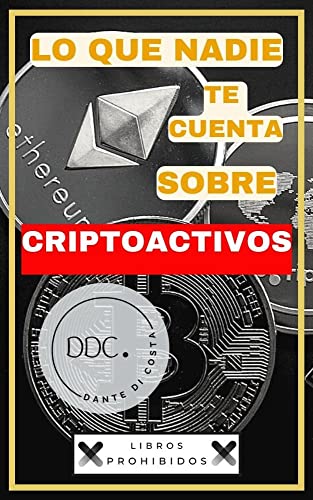 Lo que nadie te cuenta sobre CRIPTOACTIVOS: No pierdas tu dinero, domina el mercado y aprovecha la oportunidad