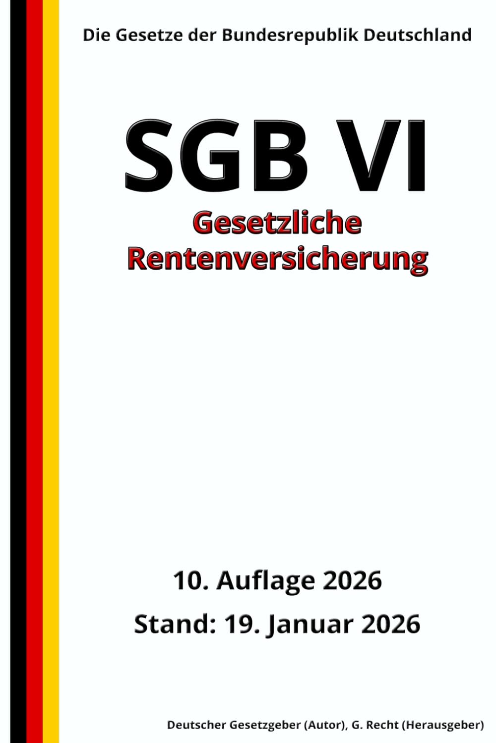 SGB VI - Gesetzliche Rentenversicherung, 10. Auflage 2026: Die Gesetze der Bundesrepublik Deutschland