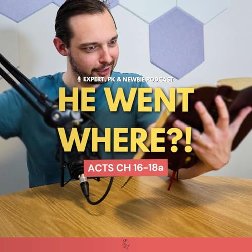 08. Paul's most Dangerous Journey yet | Acts 16-18a