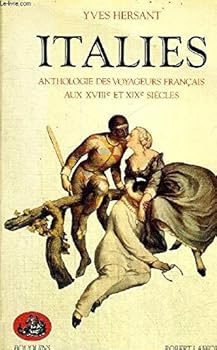 Paperback Italies: Anthologie des voyageurs français aux XVIIIe et XIXe siècle [French] Book