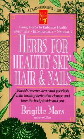 Herbs for Healthy Skin, Hair & Nails: Banish Eczema, Acne and Psoriasis ...