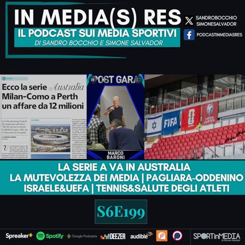 S6E199 | Serie A dal vivo, Milan-Como a Perth, Mutevolezza media, Baroni-Pagliara-Oddenino, Israele&UEFA, Tennis&Salute