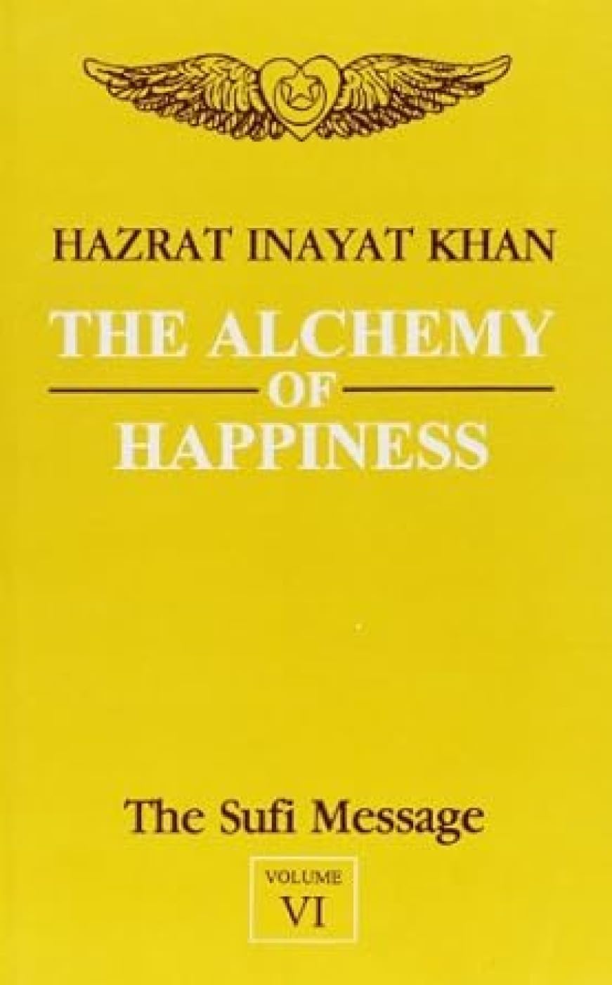 The Alchemy of Happiness: v. 5 (The Sufi Message S., v.6)