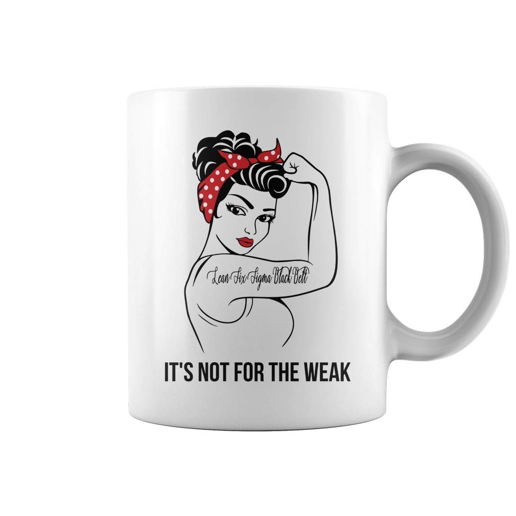 Lean Six Sigma Black Belt Not For The Weak Job Mug - Coffee Mug (White)