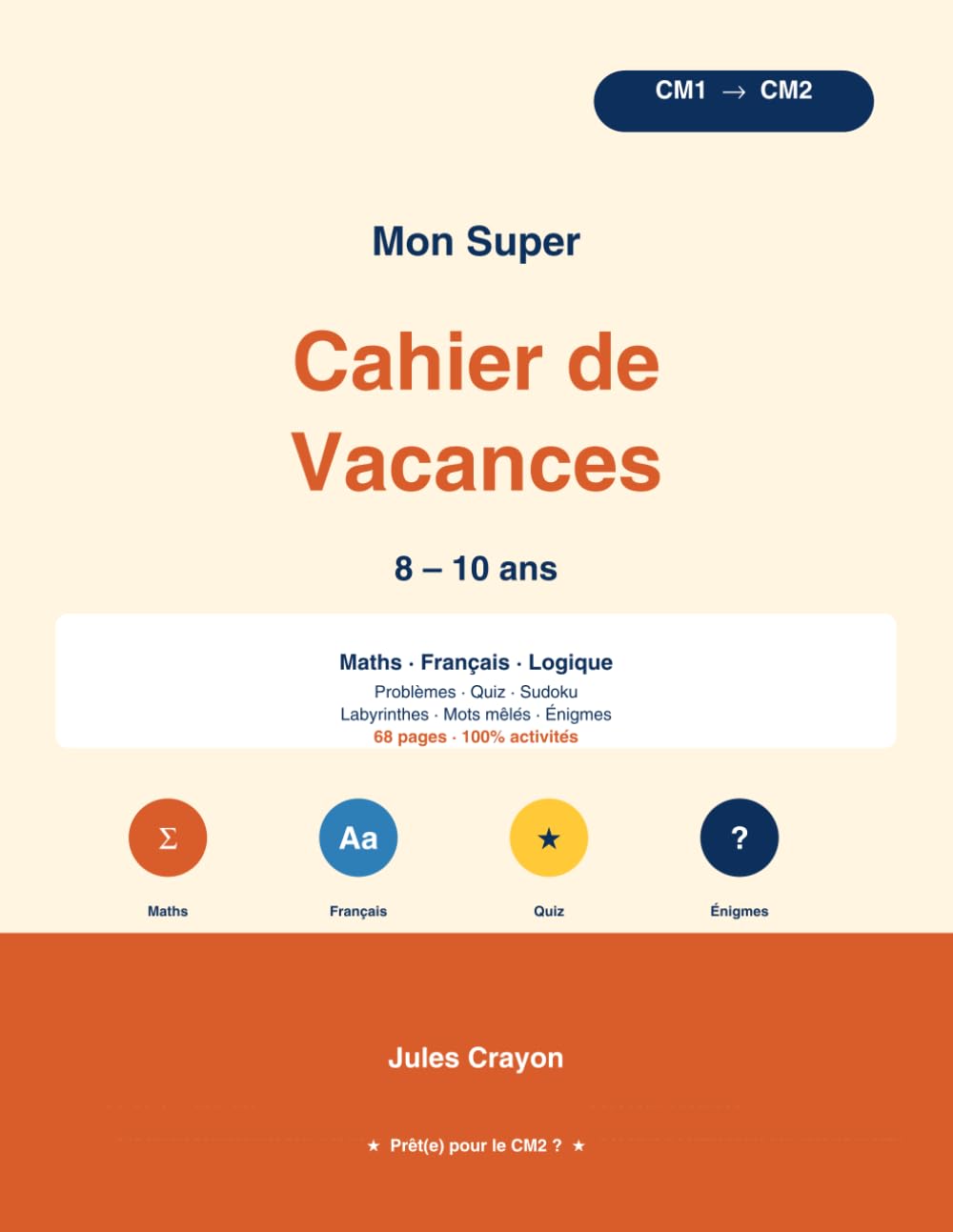 Mon Super Cahier de Vacances 8-10 ans: Du CM1 au CM2 — Maths, Français, Logique, Sudoku, Mots mêlés, Énigmes | 68 pages d'activités pour réviser en s'amusant
