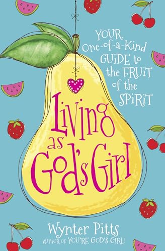 Living as God's Girl: Your One-of-a-Kind Guide to the Fruit