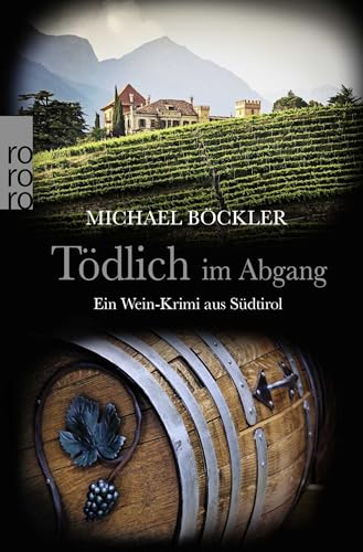 Tödlich im Abgang: Ein Wein-Krimi aus Südtirol (Baron Emilio von Ritzfeld-Hechenstein, Band 5)
