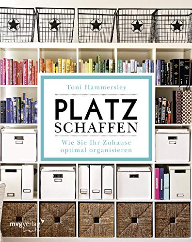 Platz schaffen: Wie Sie Ihr Zuhause optimal organisieren (German Edition)