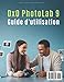 DxO PhotoLab 9 Guide d'utilisation: De Débutant à Expert en Édition Visuelle Pas à Pas (French Edition)