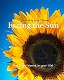 Facing the Sun: Monthly Life Planner: Budgeting and Journaling Life Book