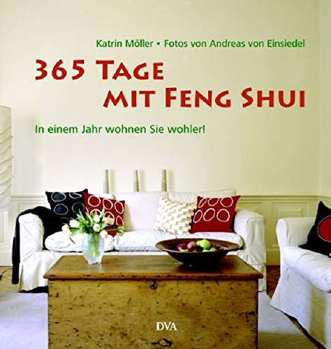 365 Tage mit Feng Shui: In einem Jahr wohnen Sie wohler! 365 Tage mit Feng Shui: In einem Jahr wohnen Sie wohler!
