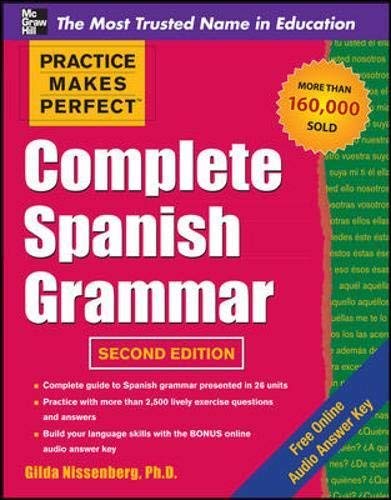 Practice Makes Perfect Complete Spanish Grammar, 2nd Edition (Practice Makes Perfect Series) by Gilda Nissenberg(2003-03-25)