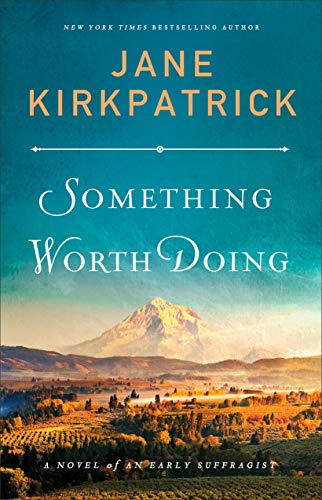 Something Worth Doing: A Novel of an Early Suffragist Something Worth Doing: A Novel of an Early Suffragist