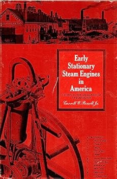 Hardcover Early Stationary Steam Engines in America: A Study in the Migration of a Technology Book