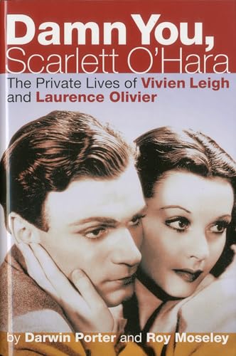 Damn You, Scarlett O'Hara: The Private Lives of Vivien Leigh and Laurence Olivier