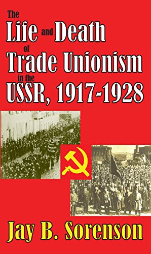 The Life and Death of Trade Unionism in the USSR, 1917-1928 (English Edition)