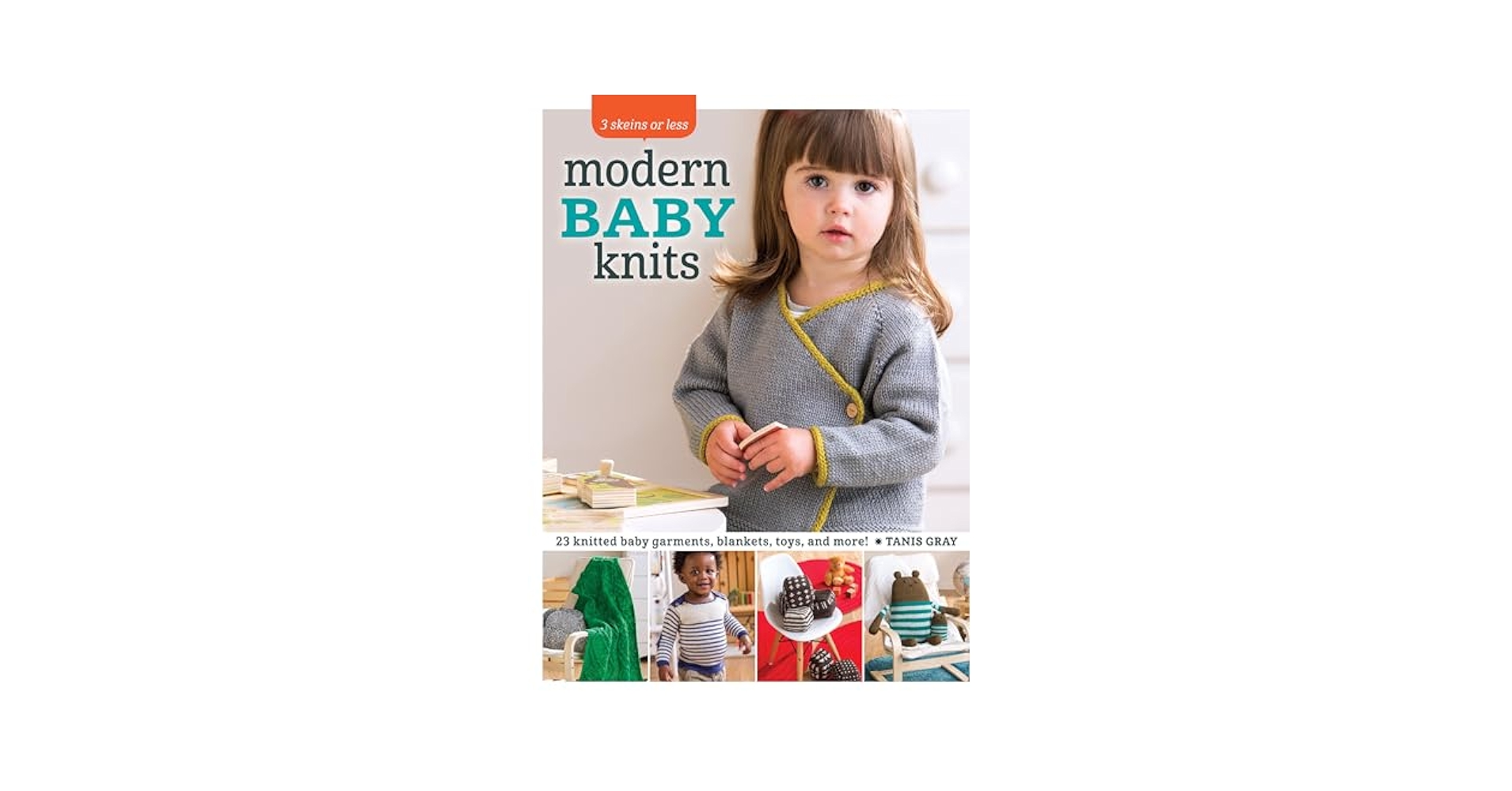 3 Skeins or Less - Modern Baby Knits: 23 Knitted Baby