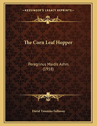 The Corn Leaf Hopper: Peregrinus Maidis Ashm. (1918)