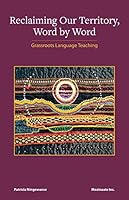 Reclaiming Our Territory, Word by Word : Grassroots Language Teaching 1777060907 Book Cover