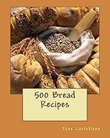 500 Bread Recipes 1512357103 Book Cover