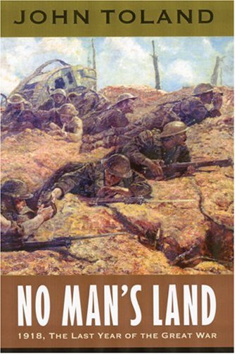 No Man's Land: 1918, The Last Year of the Great War (World War I) No Man's Land: 1918, The Last Year of the Great War (World War I)