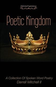 Poetic Kingdom: A Collection Of Spoken Word Poetry