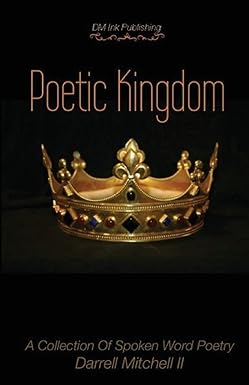 Poetic Kingdom: A Collection Of Spoken Word Poetry