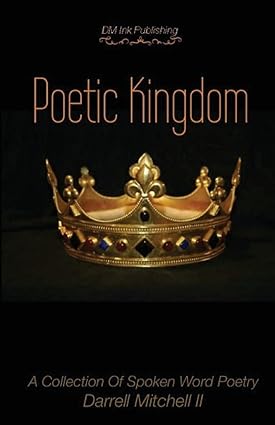 Poetic Kingdom: A Collection Of Spoken Word Poetry